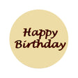 Chocolate White - "Happy Birthday" Round 50mm (50PK) - Cafe Supply